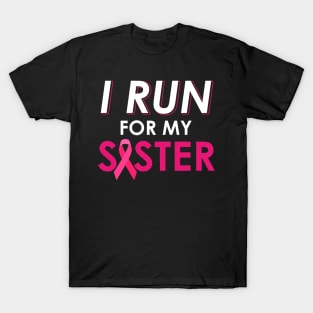 I Run For My Sister Walk Breast Cancer Awareness T-Shirt